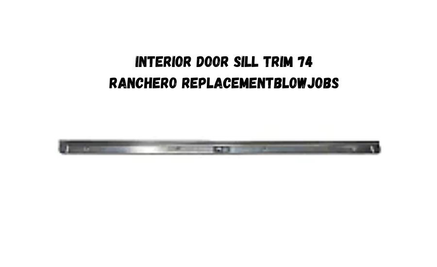 interior door sill trim 74 ranchero replacementblowjobs