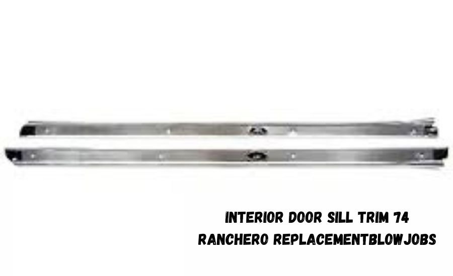 interior door sill trim 74 ranchero replacementblowjobs