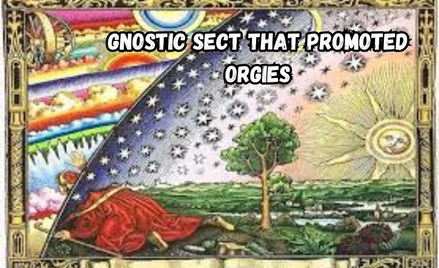 gnostic sect that promoted orgies