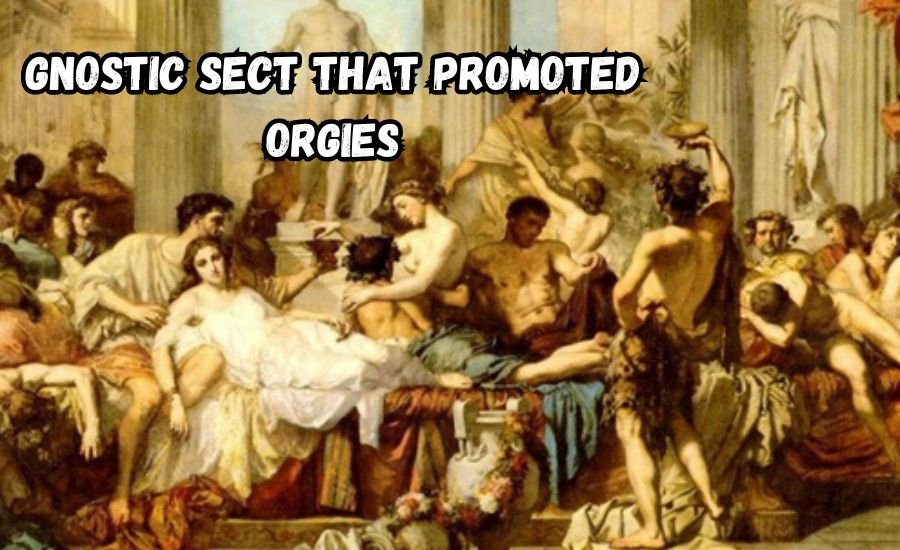 gnostic sect that promoted orgies