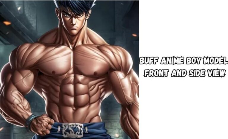 Buff Anime Boy Model Front and Side View: A Complete Guide for Artists and Enthusiasts