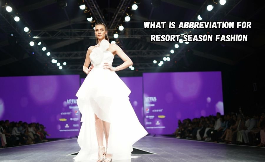 what is abbreviation for resort season fashion