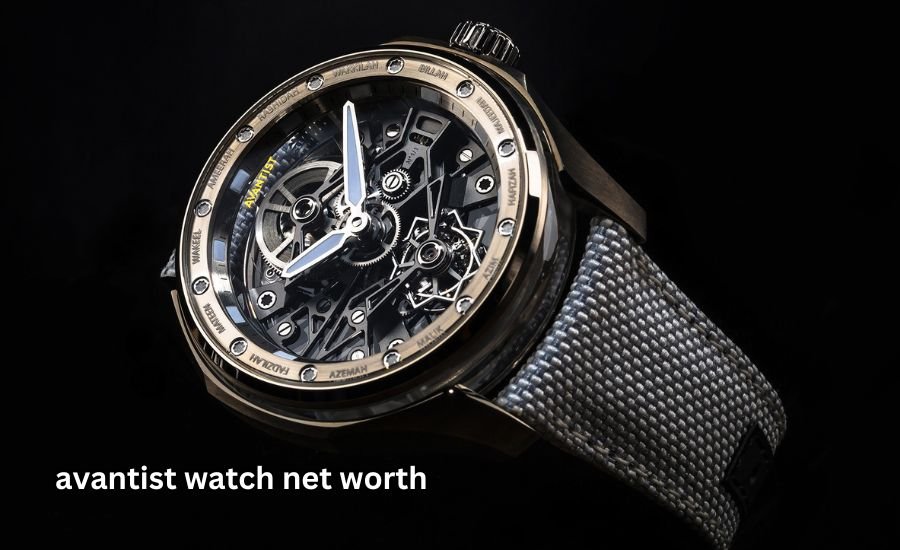 avantist watch net worth