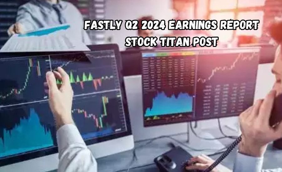 fastly q2 2024 earnings report stock titan post